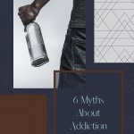 image of person holding bottle on blue background with the words 6 myths about addiction