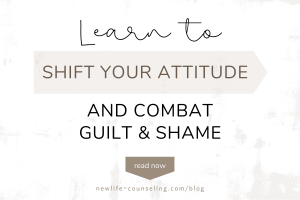 White background with words in the center that read Learn to Shift your Attitude and Combat Guilt & Shame.