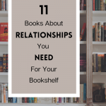 Title that reads,11 books about relationships you need for your bookshelf with a background of a bookshelf.