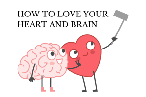 How to love your heart and brain with an image of a heart and brain taking a selfie.