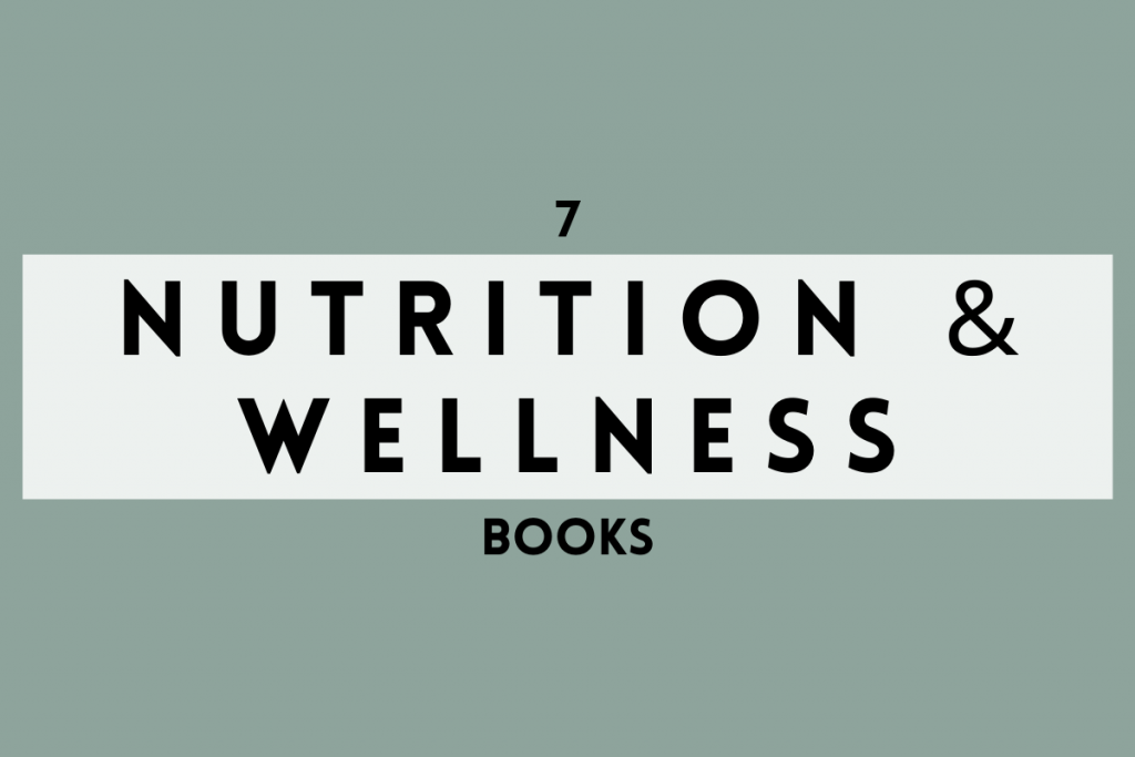 7 Wellness And Nutrition Books