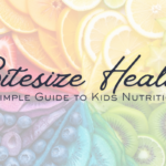 Rainbow of fruits in the background with the title Bitesize Health: A Simple Guide to Kids Nutrition