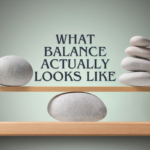 Balance scale with rocks on both ends, and the text "what balance actually looks like".